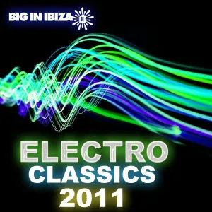 Big In Ibiza DJs - Big In Ibiza Electro Classics