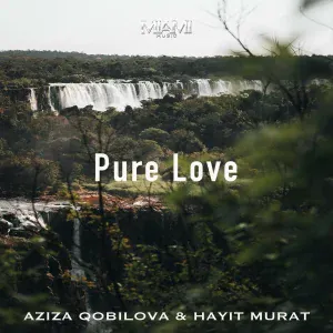 Aziza Qobilova, Hayit Murat - Pure Love