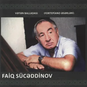 Faiq Sücəddinov - Vətən Balladası