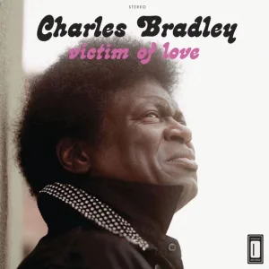 Charles Bradley feat. Menahan Street Band - Love Bug Blues