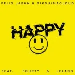 Felix Jaehn, Miksu / Macloud feat. Fourty, Leland - Happy
