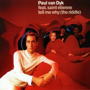 Paul van Dyk feat. Saint Etienne - Tell Me Why (The Riddle)