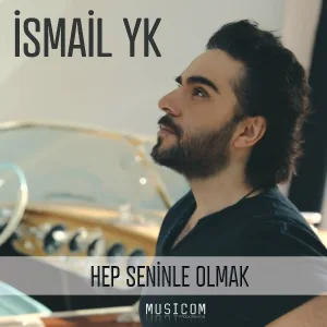 İsmail YK - Hep Seninle Olmak
