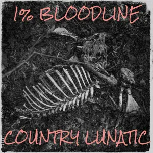Country Lunatic - 1% Bloodline