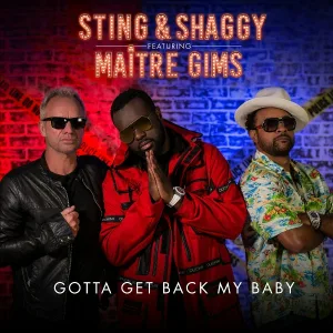 Sting, Shaggy feat. Maître Gims - Gotta Get Back My Baby
