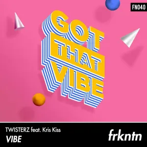TWISTERZ feat. Kris Kiss - Vibe