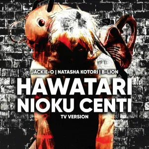 Jackie-O feat. B-Lion, Natasha Kotori - HAWATARI NIOKU CENTI (TV Version)