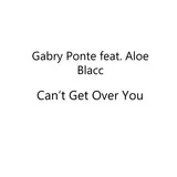 Gabry Ponte feat. Aloe Blacc - Can't Get Over You