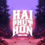 Phao feat. CM1X - Hai Phút Hơn