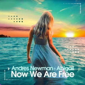 Andres Newman feat. Abigail - Now We Are Free