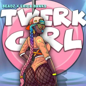 Beadz feat. Erica Banks - Twerk Girl