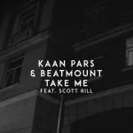 Kaan Pars, Beatmount feat. Scott Rill - Take Me