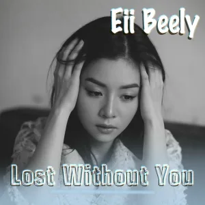 Eii Beely - Lost Without You