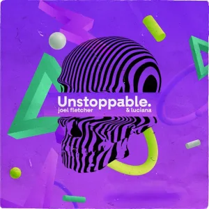 Joel Fletcher, Luciana - Unstoppable