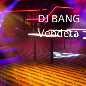 DJ BANG - Vendeta