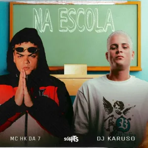 MC HK DA 7, DJ KARUSO - Na Escola