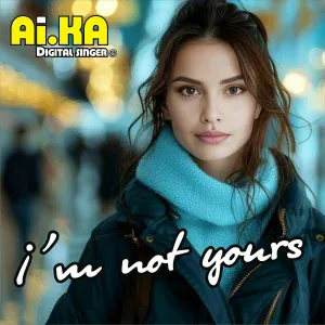 Digital Singer - I’m not yours