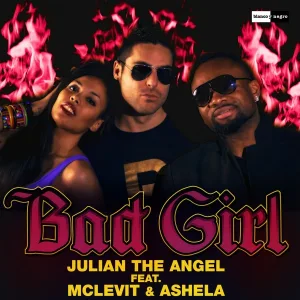 Julian The Angel feat. Ashela, McLevit - Bad Girl