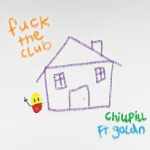 chillpill feat. GOLDN - F*CK THE CLUB (feat. GOLDN)