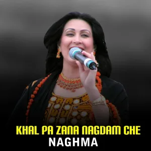Naghma - Khal Pa Zana Nagdam Che