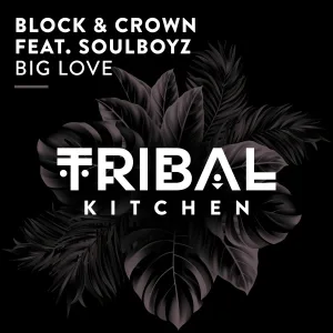 Block & Crown feat. THE SOULBOYZ - Big Love