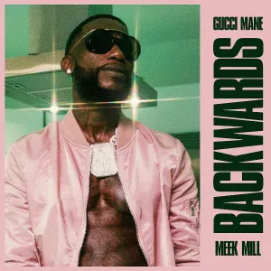 Gucci Mane feat. Meek Mill - Backwards (feat. Meek Mill)