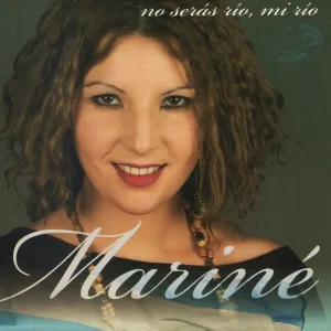 Mariné feat. Raúl Vergara - No Serás Río, Mi Río