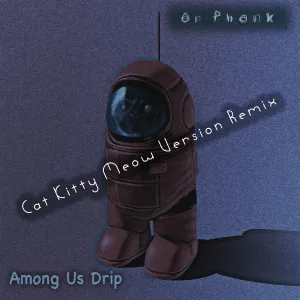 On Phonk - Among Us Drip (Cat Kitty Meow Version Remix)