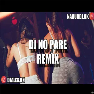 DJ Alex - Dj No Pare Remix
