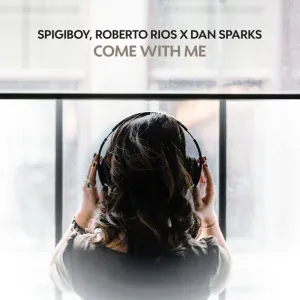 Spigiboy, Roberto Rios, Dan Sparks - Come With Me