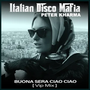 Italian Disco Mafia, Peter Kharma - Buona sera ciao ciao