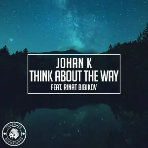 Johan K, Rinat Bibikov - Think About The Way