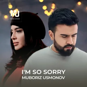 Muboriz Usmonov - I'm So Sorry