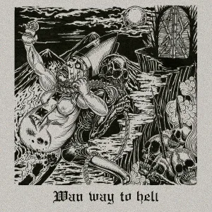 WAN - Wan Way To Hell