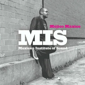 Mexican Institute of Sound - Bienvenidos a mi disco