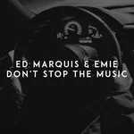 Ed Marquis, Emie - Don't Stop the Music