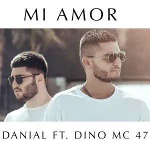 DANIAL feat. Dino MC47 - Mi Amor