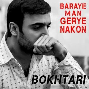 Bokhtari - Baraye Man Gerye Nakon