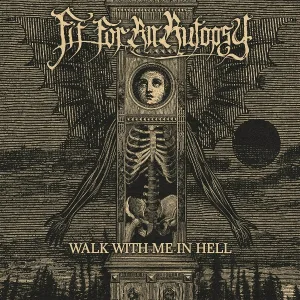 Fit For An Autopsy - Walk With Me In Hell