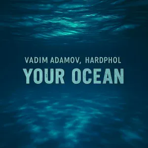 Vadim Adamov, Hardphol - Your Ocean