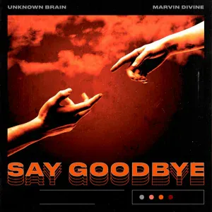 Unknown Brain, Marvin Divine - Say Goodbye