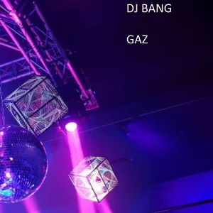 DJ BANG - Gaz