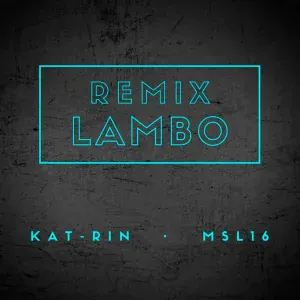KAT-RIN, MSL16 - Lambo (Remix)