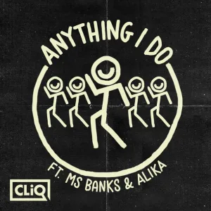 CLiQ feat. Ms Banks, Alika - Anything I Do