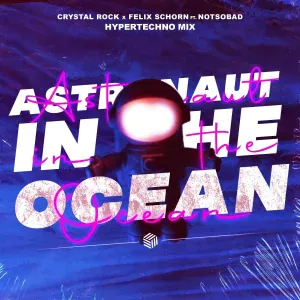 Crystal Rock, Felix Schorn feat. NOTSOBAD - Astronaut In The Ocean