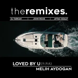 Melih Aydogan feat. Ria Civan - Loved by You (DJ Tarkan Remix)