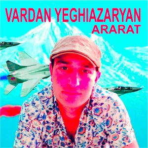 Vardan Yeghiazaryan - Vardanik - Ararat
