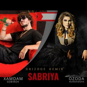 Xamdam Sobirov feat. Ozoda Nursaidova - Sabriya [Abizade Remix]