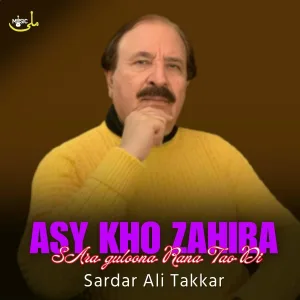 Sardar Ali Takkar - Asy Kho Zahira Sara Guloona Rana Tao Di