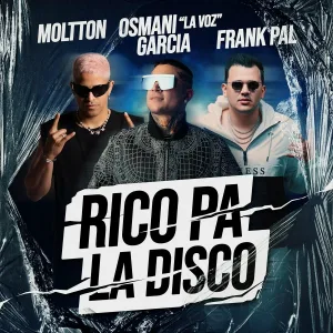 Osmani Garcia "La Voz", FrankPal, Moltton - Rico Pa la Disco